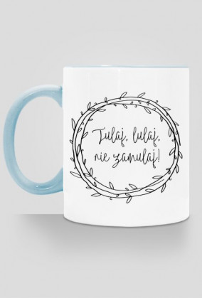 Tulaj, lulaj, nie zamulaj - kubek
