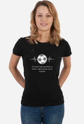 Koszulka damska GDY WYCHODZISZ NA BOISKO