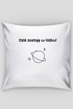 PODUSZKA DZIŚ ZOSTAJĘ W ŁÓŻKU
