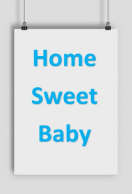 Home sweet baby