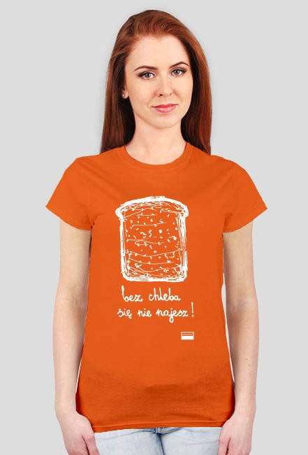 bez chleba się nie najesz!
