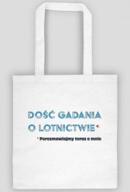 Torba Dość gadania o lotnictwie