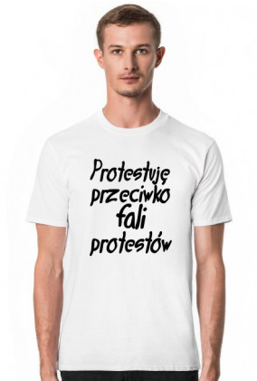 Protestuję przeciwko protestom (koszulka męska) ciemna grafika
