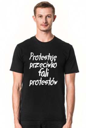 Protestuję przeciwko protestom (koszulka męska) jasna grafika