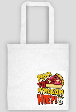 Torba "PŁACĘ TO WYMAGAM NIE?!"