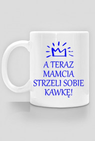 Mamcia strzeli sobie kawkę!