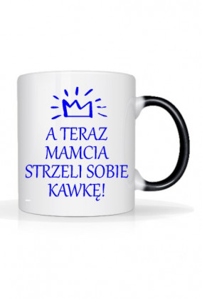 Mamcia strzeli sobie kawkę!