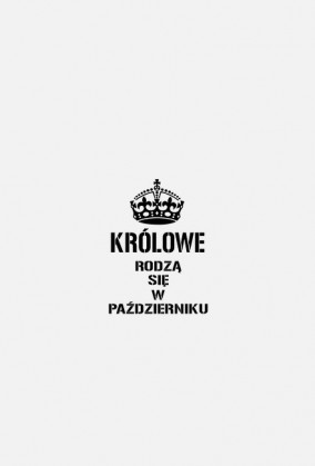 KOSZULKA KRÓLOWE RODZĄ SIĘ W PAŹDZIERNIKU DAMSKA CZARNY NAPIS