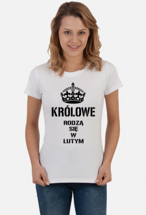 KOSZULKA KRÓLOWE RODZĄ SIĘ W LUTYM DAMSKA CZARNY NAPIS
