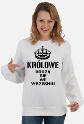 BLUZA KRÓLOWE RODZĄ SIĘ WE WRZEŚNIU DAMSKA BIAŁA