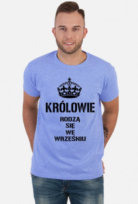 KOSZULKA KRÓLOWIE RODZĄ SIĘ WE WRZEŚNIU MĘSKA CZARNY NAPIS