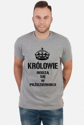 KOSZULKA KRÓLOWIE RODZĄ SIĘ W PAŹDZIERNIKU MĘSKA CZARNY NAPIS
