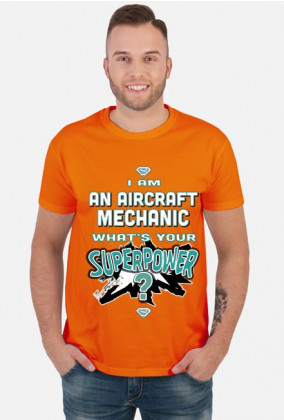 Koszulka męska I am an aircraft mechanic,
