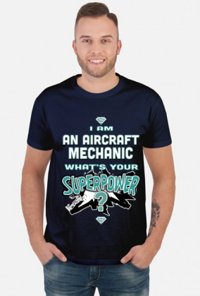 Koszulka męska I am an aircraft mechanic,