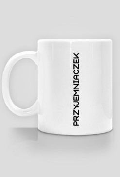 Kubek z napisem "Przyjemniaczek"