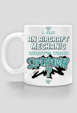 Kubek, I am an aircraft mechanic