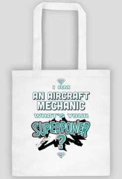 Torby, I am an aircraft mechanic