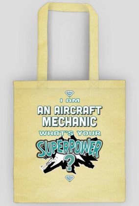 Torby, I am an aircraft mechanic