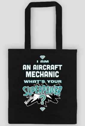 Torby, I am an aircraft mechanic