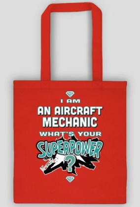 Torby, I am an aircraft mechanic