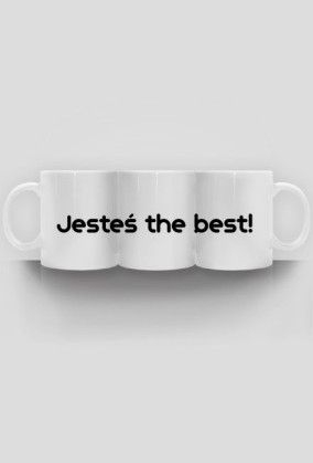 Jesteś the best!