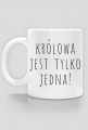 Królowa jest tylko jedna!