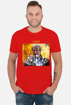 I LOVE MICHAEL BAY T-SHIRT