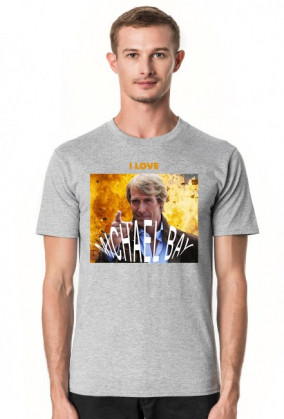 I LOVE MICHAEL BAY T-SHIRT