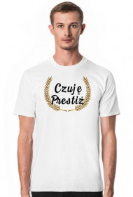 Koszulka "Czuję prestiż"