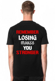 Koszulka na silownię Losing Makes You Stronger