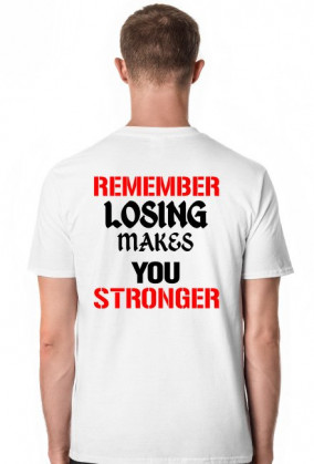 Koszulka na silownię Losing Makes You Stronger