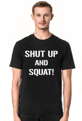 Koszulka na siłownię Shut Up and SQUAT