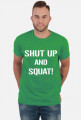Koszulka na siłownię Shut Up and SQUAT