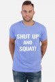 Koszulka na siłownię Shut Up and SQUAT