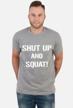 Koszulka na siłownię Shut Up and SQUAT