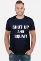 Koszulka na siłownię Shut Up and SQUAT