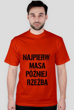 Najpierw masa póżniej rzeźba