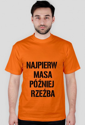 Najpierw masa póżniej rzeźba