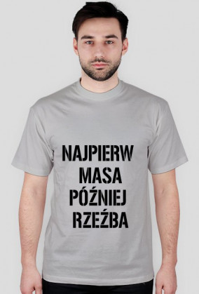 Najpierw masa póżniej rzeźba