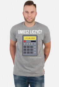 Koszulka Umiesz liczyć? Licz na siebie