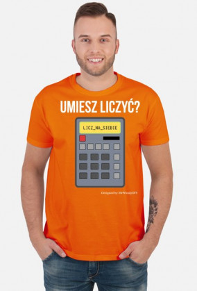 Koszulka Umiesz liczyć? Licz na siebie