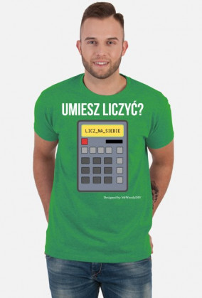 Koszulka Umiesz liczyć? Licz na siebie