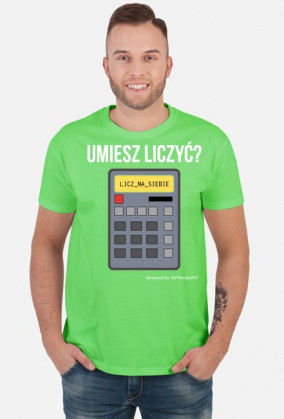 Koszulka Umiesz liczyć? Licz na siebie