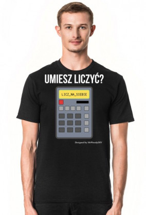 Koszulka Umiesz liczyć? Licz na siebie