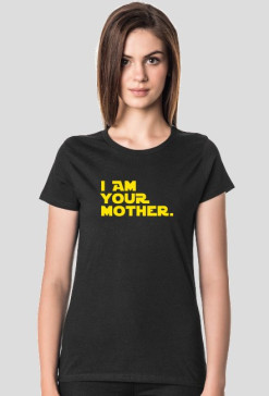 I am your mohter