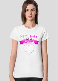 Koszulka z nadrukiem - Nikt nie kocha tak jak mama!