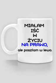 Kubek Miałam iść na prawo