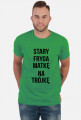 T-shirt "STARY FRYGA MATKĘ NA TRÓJKĘ"