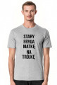 T-shirt "STARY FRYGA MATKĘ NA TRÓJKĘ"