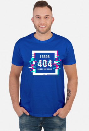 Pixel Art - Napis Error 404 Human not found - glitch - glicz - męska koszulka